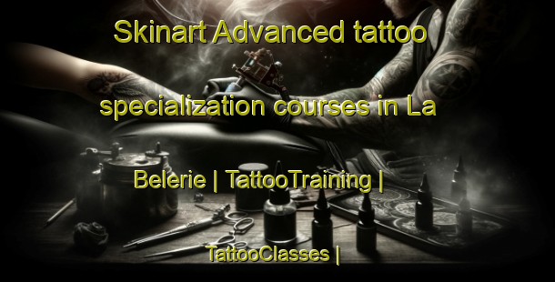 Skinart Advanced tattoo specialization courses in La Belerie | TattooTraining | TattooClasses | SkinartTraining-France